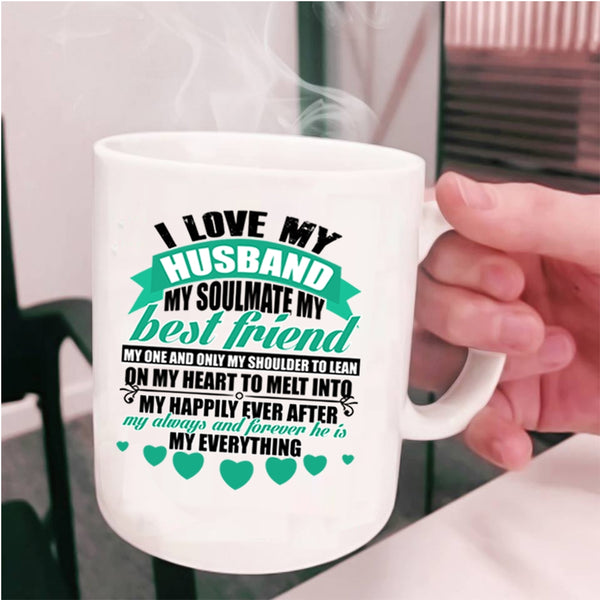 He Is My Everything Coffee Mug, I Love My Husband Cup