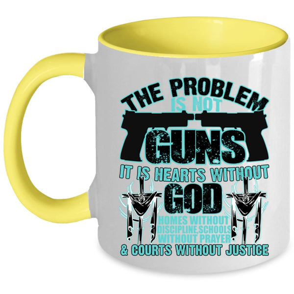 It Is Hearts Without God Coffee Mug, The Problem Is Not Guns Accent Mug