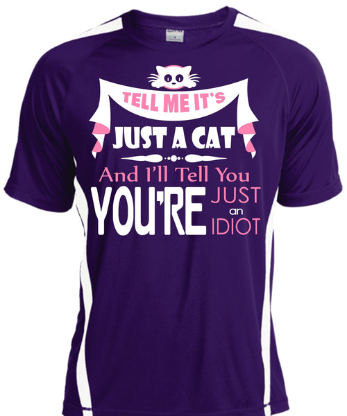 Tell Me It's Just A Cat T Shirt, You're Just An Idiot T Shirt