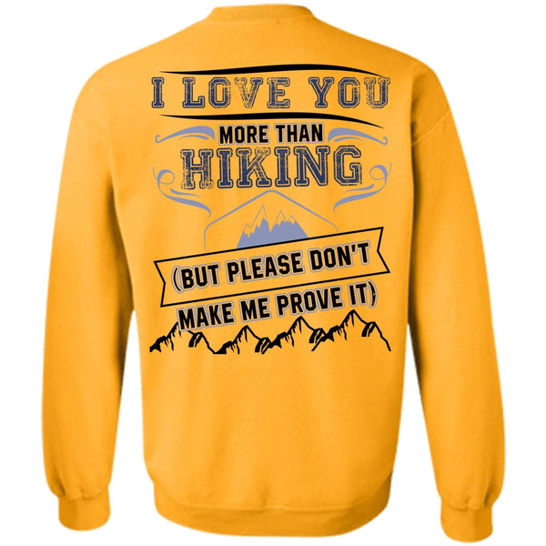 I Love Hiking T Shirt, I Love You More Than Hiking Sweatshirt