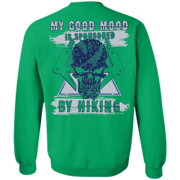 I Love Hiking T Shirt, My Good Mood Is Sponsored By Hiking Sweatshirt