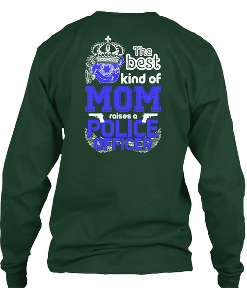 The Best Kind Of Mom Raises A Police Officer T Shirt, Being A Police T Shirt