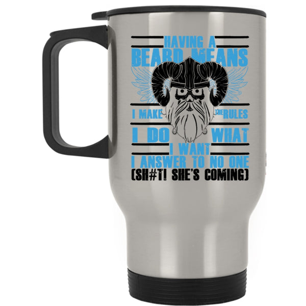 Funny Gift For Bearded Men Travel Mug, Having A Beard Means I Make The Rules Mug