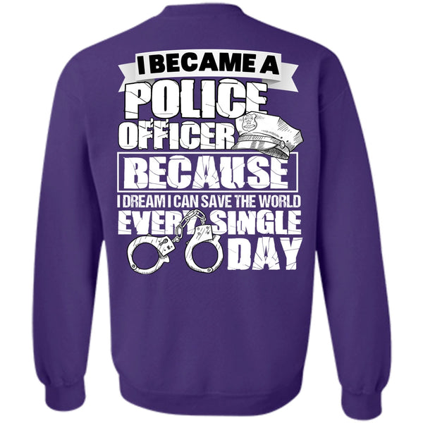 Single Day T Shirt, I Love Police Sweatshirt