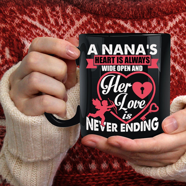 A Nana's Heart Is Always Wide Open Coffee Mug, Her Love Is Never Ending Coffee Cup