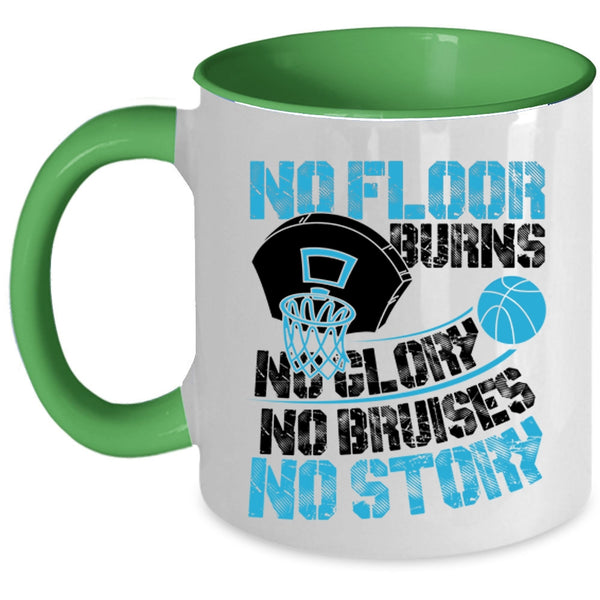 Funny Basketball Coffee Mug, No Floor Burns No Glory No Story Accent Mug