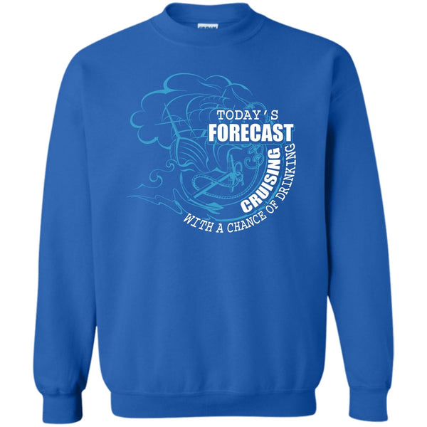 With A Chance Of Drinking T Shirt, Coolest Cruising Sweatshirt