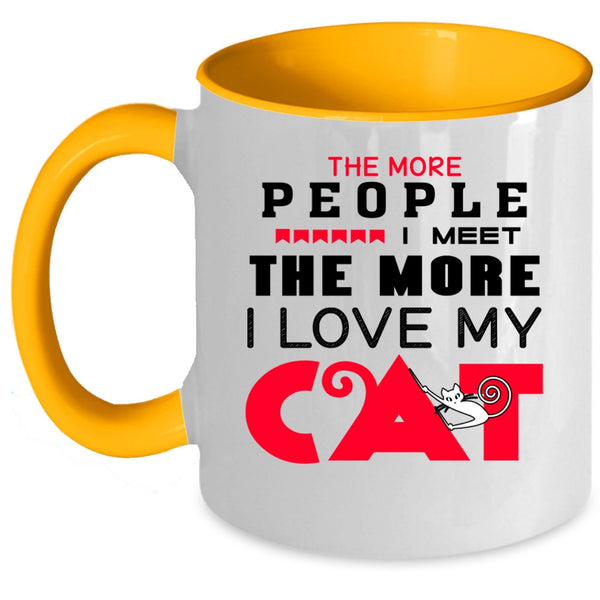 Cute Cats Coffee Mug, The More People I Meet I Love My Cat Accent Mug