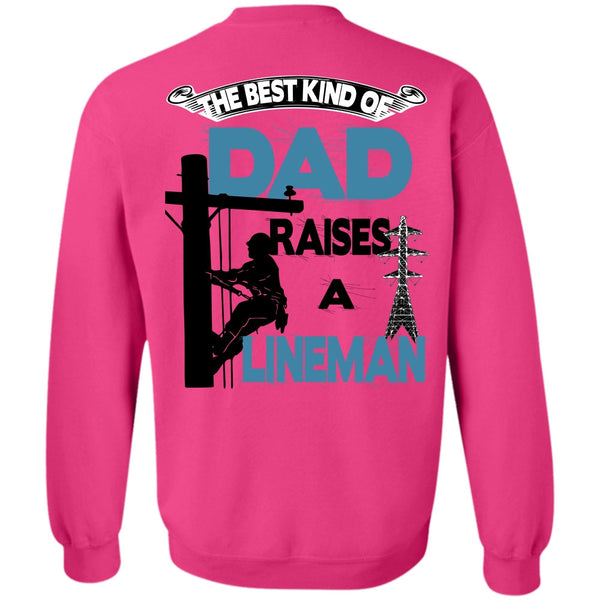 Being A Lineman T Shirt, The Best Kind Of Dad Raises A Lineman Sweatshirt