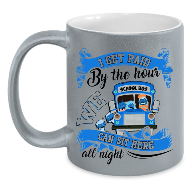 We Can Sit Here All Night Coffee Mug, I Get Paid By The Hour Accent Mug