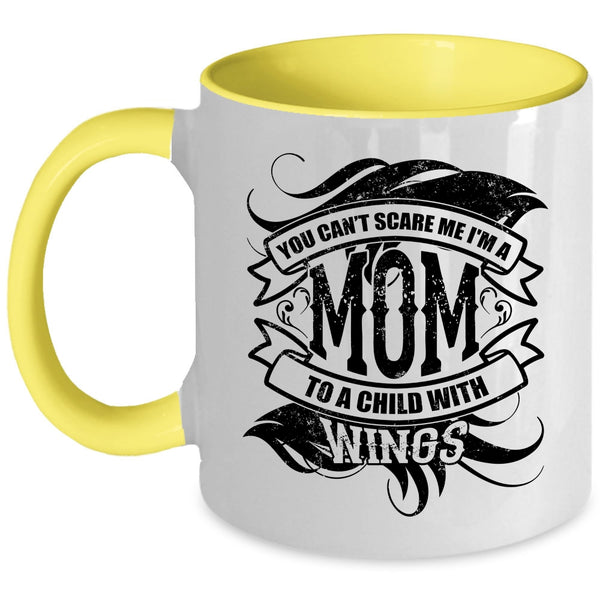 I'm A Mom To A Child With Wings Coffee Mug, You Can't Scare Me Accent Mug