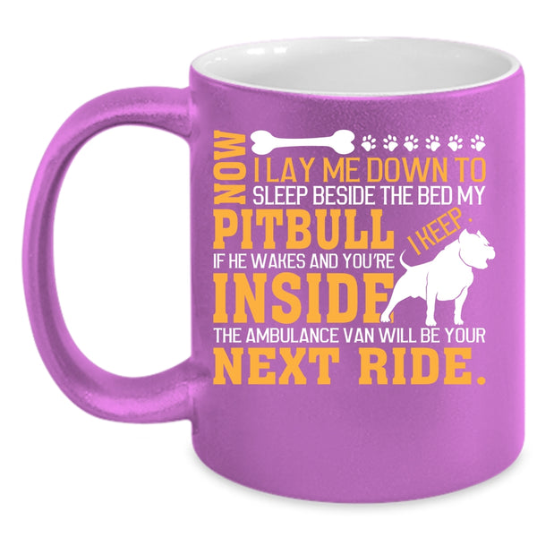 Sleep Beside The Bed My Pitbull Coffee Mug, Cool Pit Bull Coffee Cup