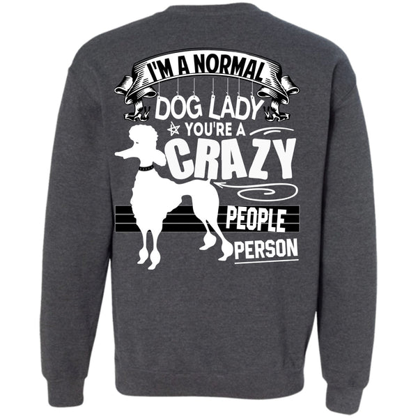 You're A Crazy People Person T Shirt, I Love Dogs Sweatshirt