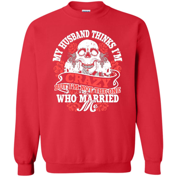 I'm Not The One Who Married Me T Shirt, Awesome Husband Sweatshirt