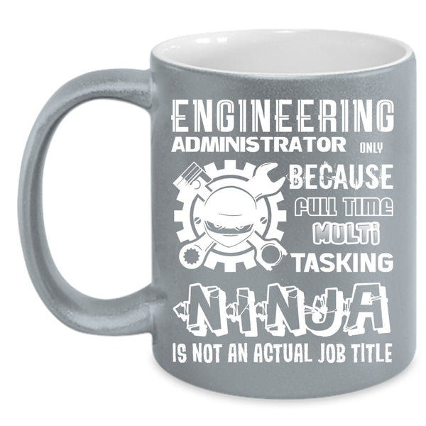 Engineering Administrator Coffee Mug, Not An Actual Job Title Coffee Cup