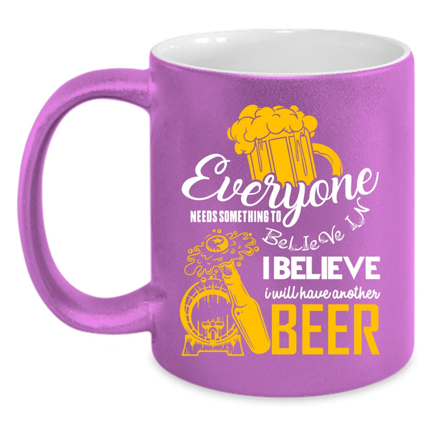 I Believe I Will Have Another Beer Coffee Mug, Cool Drinking Coffee Cup
