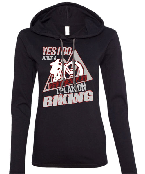 I Plan On Biking T Shirt, Retirement Plan T Shirt (Anvil Ladies Ringspun Hooded)