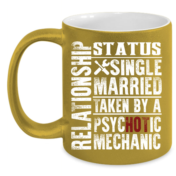 Relationship Status Coffee Mug, Taken By A Psychotic Mechanic Coffee Cup