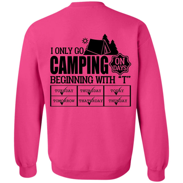 Being A Camper T Shirt, I Only Go Camping On Days Sweatshirt