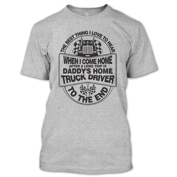 The Best Thing I Love To Hear T Shirt, I Am A Trucker T Shirt