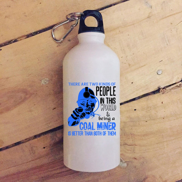 Two Kinds Of people In This World 20 oz Stainless Steel Bottle,Being A Coal Miner Outdoor Sports Water Bottle