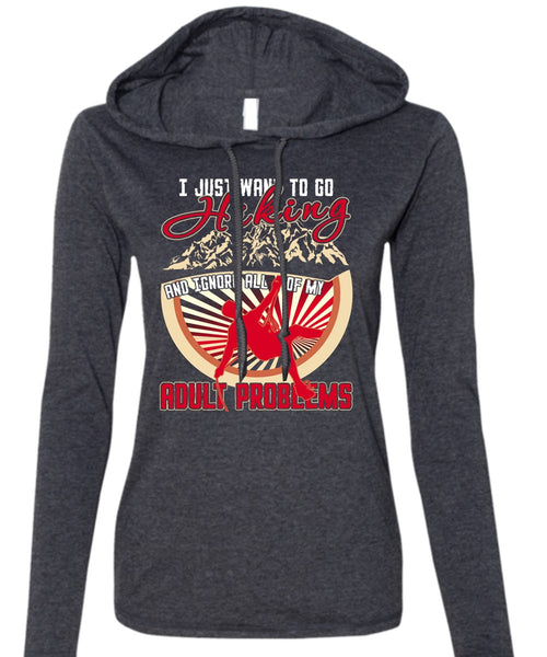 I Just Want To Go Hiking T Shirt, Adult Problems T Shirt (Anvil Ladies Ringspun Hooded)