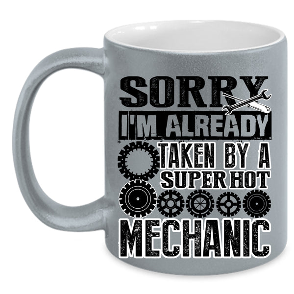 Cool Just Married Coffee Mug, I'm Already Taken By A Hot Mechanic Accent Mug