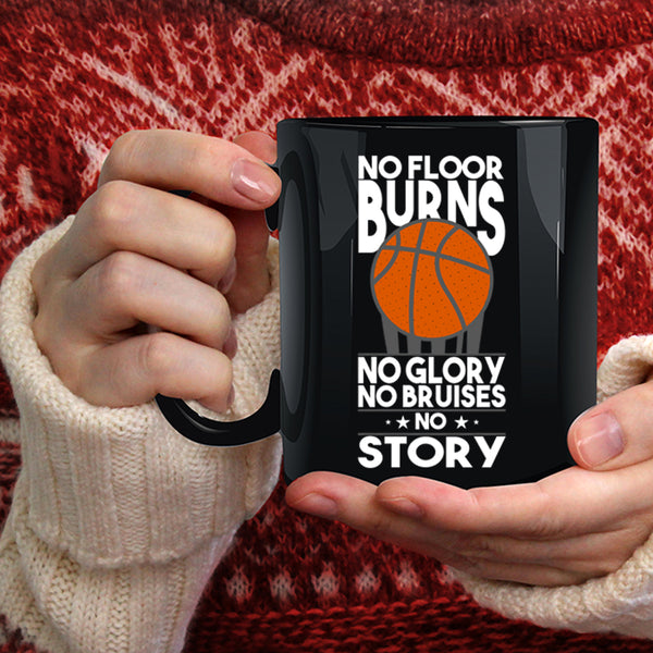 No Floor Burns Coffee Mug, No Glory No Bruises Coffee Cup