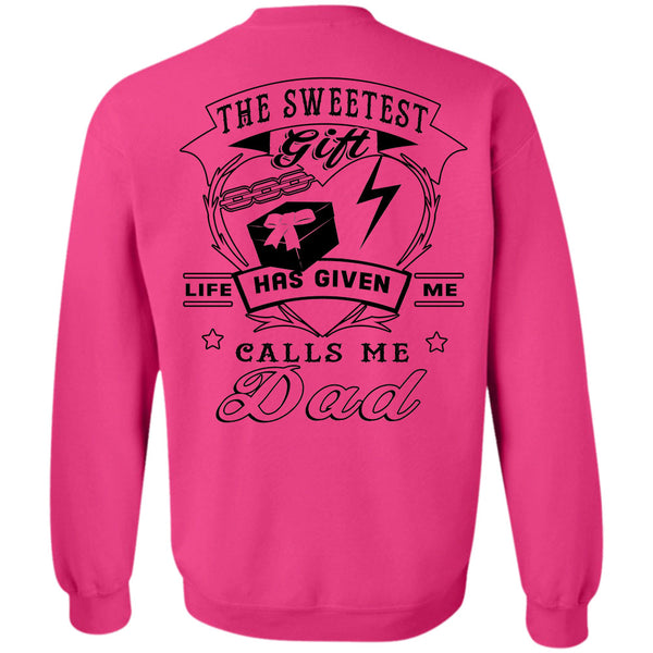 Being A Father T Shirt, The Sweetest Gift Life Has Given Me Calls Me Dad Sweatshirt