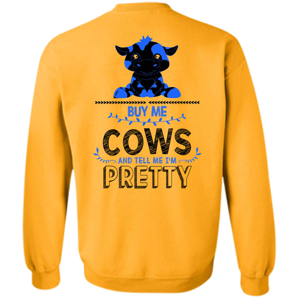 Being A Farmer T Shirt, Buy Me Cows And Tell Me I'm Pretty Sweatshirt