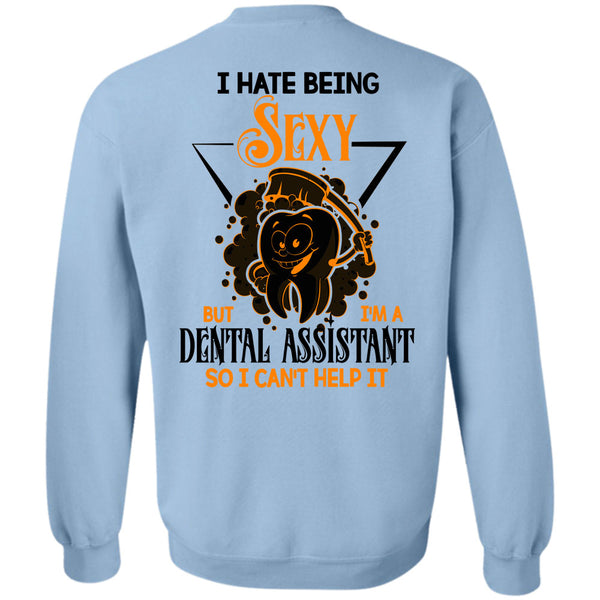 Being A Dental Assistant T Shirt, I'm Dental Assistant Sweatshirt
