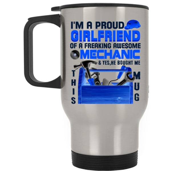 Cute Girlfriend Travel Mug, I'm A Proud Girlfriend Of A Mechanic Mug