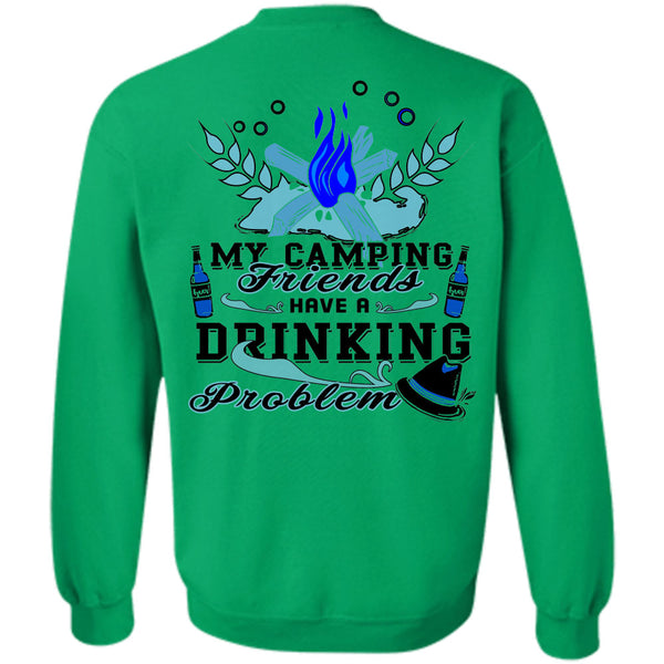 Being A Camper T Shirt, My Camping Friends Have A Drinking Problem Sweatshirt