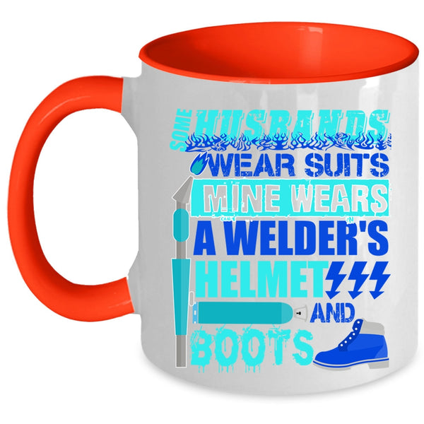 Mine Wears A Welder's Helmet And Boots Coffee Mug, Some Husband Wear Suits Accent Mug