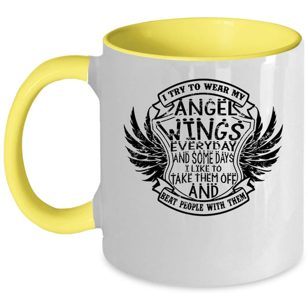 Cute Wings Coffee Mug, I Try To Wear My Angel Wings Everydays Accent Mug