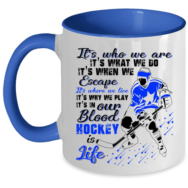 Awesome Hockey Coffee Mug, It's In Our Blood Hockey Is Life Accent Mug