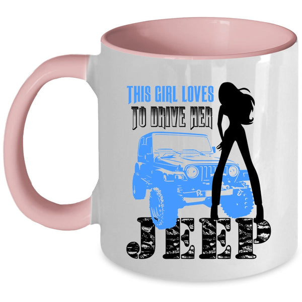 Beautiful Girls Coffee Mug, This Girl Loves To Drive Her Jeep Accent Mug