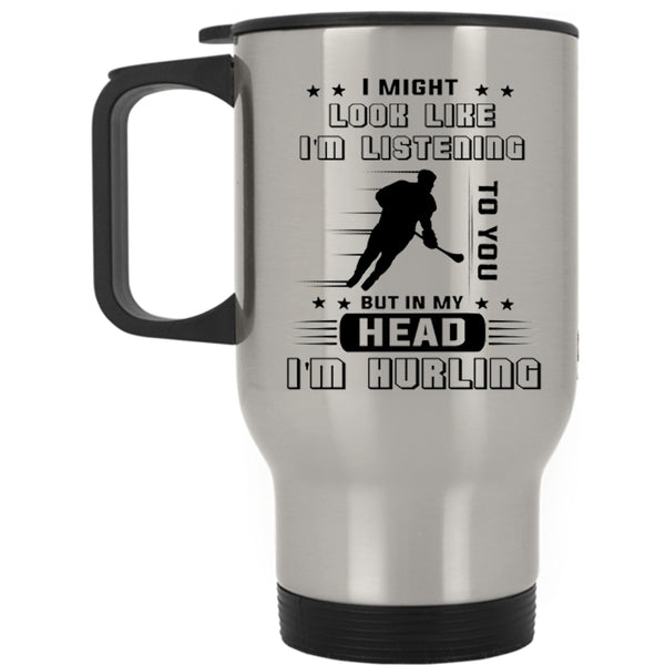 I Love Hurling Travel Mug, In My Head I'm Hurling Mug