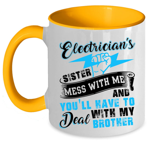 Don't Mess With Me Coffee Mug, Electrician's Sister Accent Mug