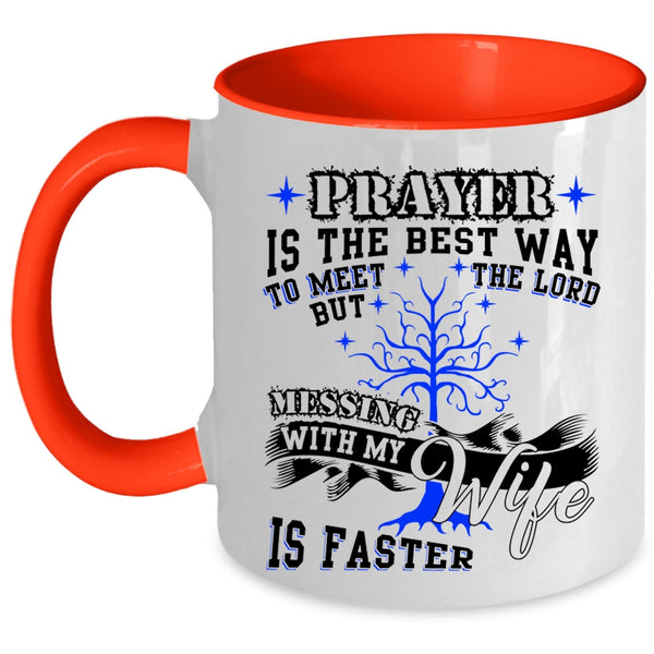 Cool Gift For My Husband Coffee Mug, Don't Mess With My Wife Accent Mug