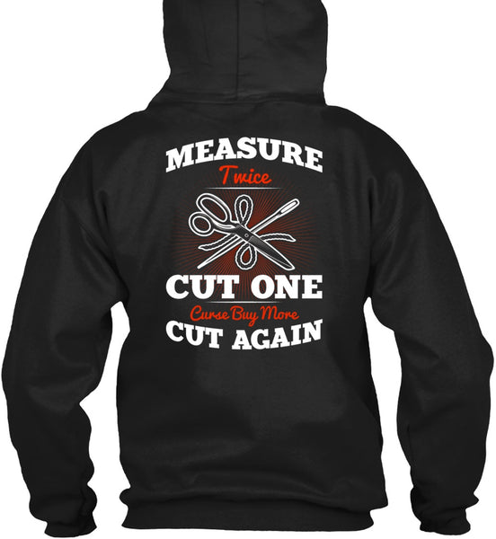 Measure Twice Cut One T Shirt, Cut Again T Shirt