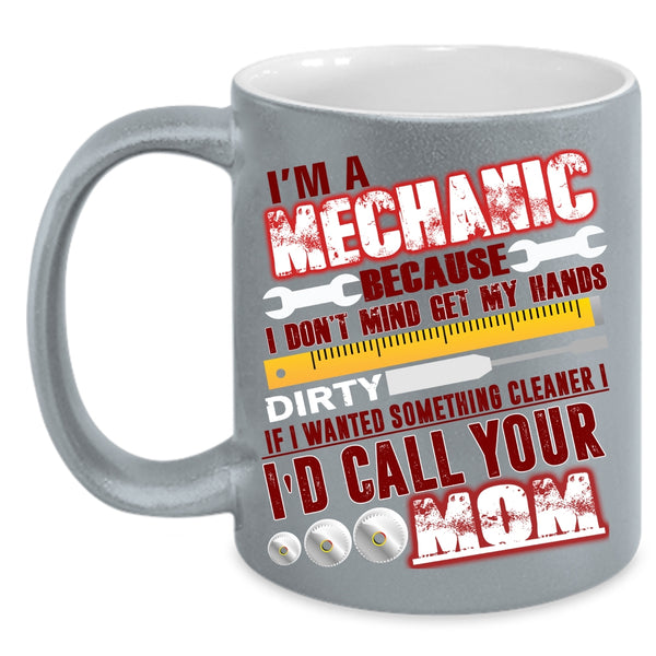 I'm A Mechanic Coffee Mug, Cute Gift For Mechanic Coffee Cup