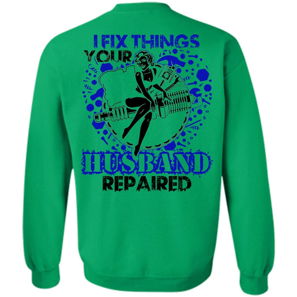 I Love Mechanic T Shirt, I Fix Things Husband Repaired Sweatshirt