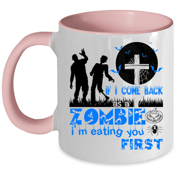 I'm Eating You First Coffee Mug, If I Come Back As A Zombie Accent Mug