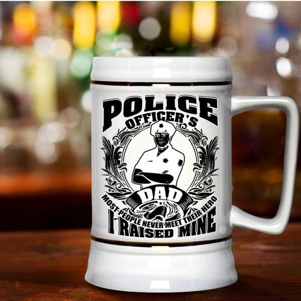 I Raised A Police Officer Beer Stein 22oz, Police Officer's Dad Beer Mug