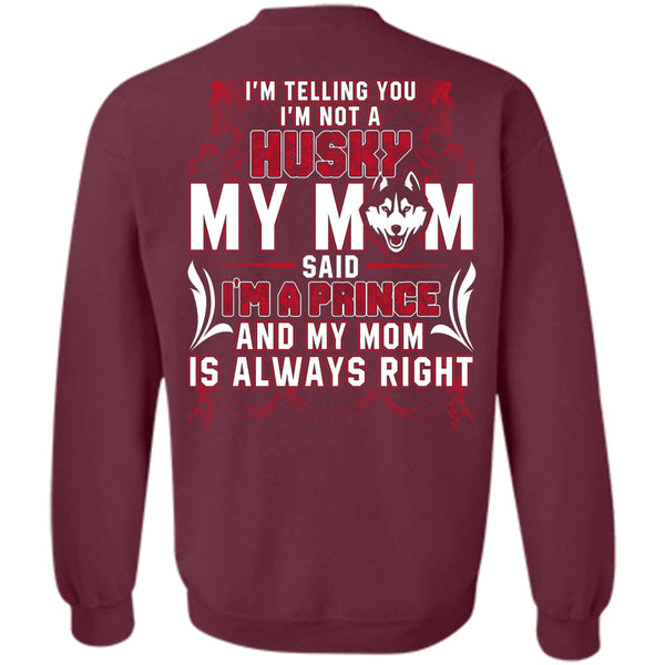 I Love Husky T Shirt, I'm A Prince Sweatshirt