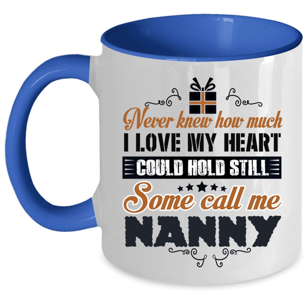 Some Call Me Nanny Coffee Mug, I Love My Heart Accent Mug
