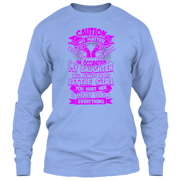 My Daughter T Shirt, I Hurt Your Everything T Shirt