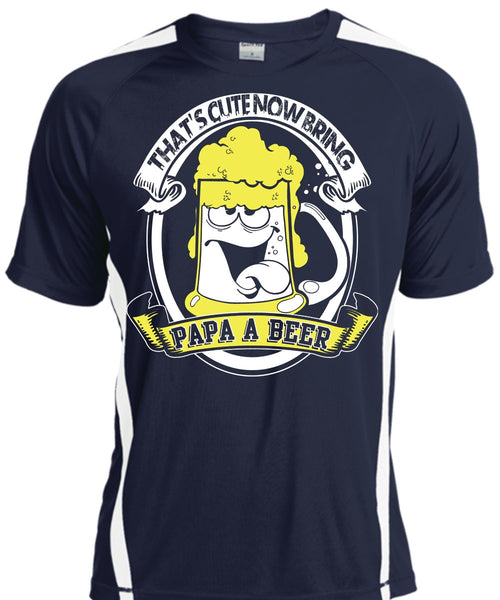 That's Cute Now Bring Papa A Beer T Shirt, Being A Papa T Shirt, Cool Shirt