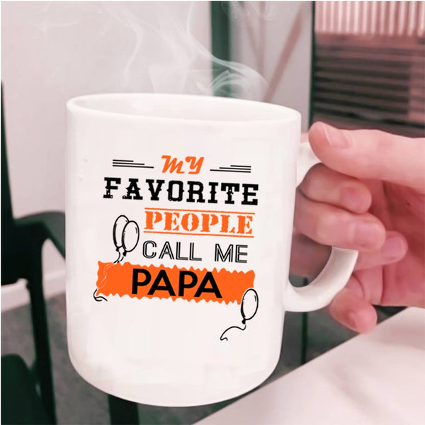 Call Me Papa Coffee Mug, My Favorite People Call Me Papa Cup